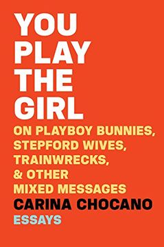 portada You Play the Girl: On Playboy Bunnies, Stepford Wives, Train Wrecks, & Other Mixed Messages (in English)