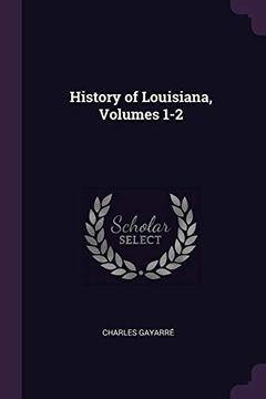 portada History of Louisiana, Volumes 1-2 