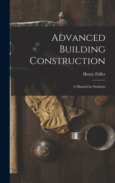 portada Advanced Building Construction: A Manual for Students