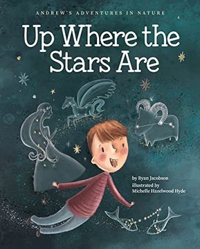 portada Up Where the Stars are (Andrew'S Adventures in Nature) (en Inglés)