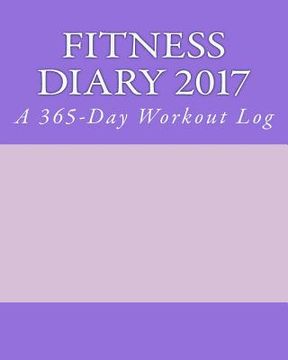 portada Fitness Diary 2017: A 365-Day Workout Log (en Inglés)