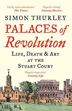 portada Palaces of Revolution: Life, Death and Art at the Stuart Court (en Inglés)