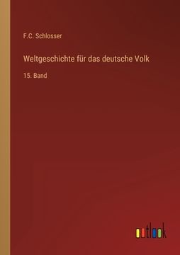 portada Weltgeschichte für das deutsche Volk: 15. Band (in German)
