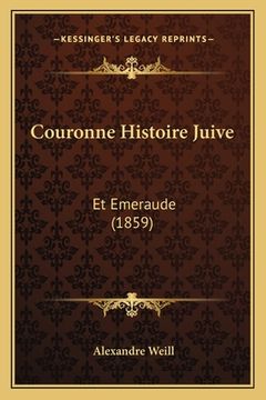 portada Couronne Histoire Juive: Et Emeraude (1859) (en Francés)