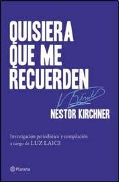 portada Quisiera que me Recuerden Kirchner (in Spanish)