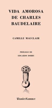 portada Vida Amorosa de Charles Baudelaire (in Spanish)