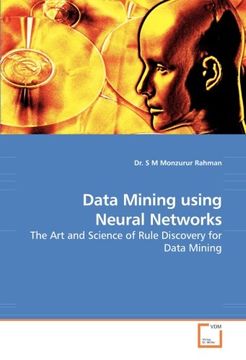 portada Data Mining using Neural Networks: The Art and Science of Rule Discovery for Data Mining