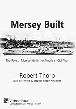 portada Mersey Built: The Role of Merseyside in the American Civil war (Hardback, Premium Color) (Vernon World History) (en Inglés)