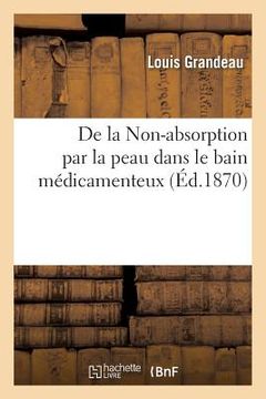 portada de la Non-Absorption Par La Peau Dans Le Bain Médicamenteux (en Francés)