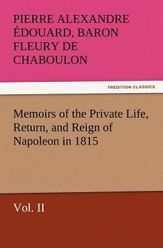 portada memoirs of the private life, return, and reign of napoleon in 1815, vol. ii