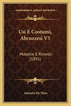 portada Usi E Costumi, Abruzzesi V5: Malattie E Rimedii (1891) (en Italiano)