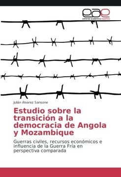 portada Estudio sobre la transición a la democracia de Angola y Mozambique: Guerras civiles, recursos económicos e influencia de la Guerra Fría en perspectiva comparada