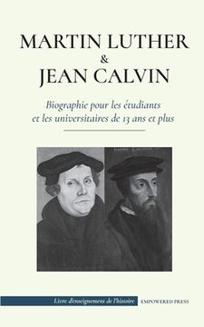 portada Martin Luther et Jean Calvin - Biographie pour les étudiants et les universitaires de 13 ans et plus: (Les hommes de Dieu qui ont changé le monde chré (en Francés)