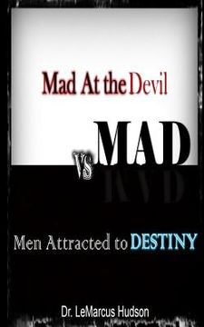 portada M.A.D.: Mad At the Devil vs.Men Attracted to Destiny (en Inglés)