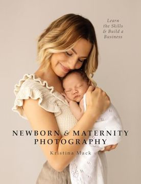 portada Newborn & Maternity Photography: Learn the Skills and Build a Business