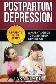 portada Postpartum Depression: A Parent's Guide To Postpartum Depression (A Parent's Guide Series) (Volume 1)