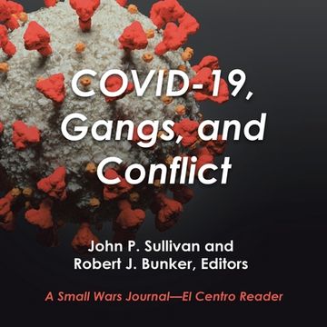 portada Covid-19, Gangs, and Conflict: A Small Wars Journal-El Centro Reader (en Inglés)