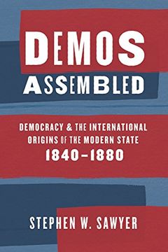 portada Demos Assembled: Democracy and the International Origins of the Modern State, 1840–1880 (en Inglés)