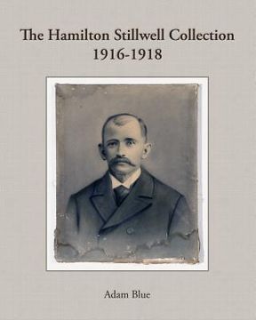 portada The Hamilton Stillwell Collection 1916-1918 (in English)