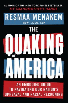 portada The Quaking of America: An Embodied Guide to Navigating our Nation'S Upheaval and Racial Reckoning (in English)