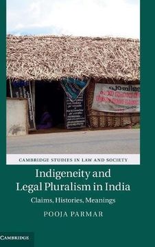 portada Indigeneity and Legal Pluralism in India: Claims, Histories, Meanings (Cambridge Studies in law and Society) (en Inglés)