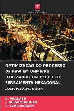 portada Optimização do Processo de fsw em Uhmwpe Utilizando um Perfil de Ferramenta Hexagonal: Análise de Tensões Térmicas (en Portugués)