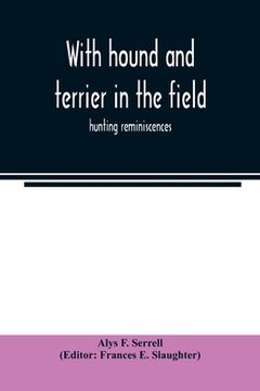portada With hound and terrier in the field: hunting reminiscences (en Inglés)