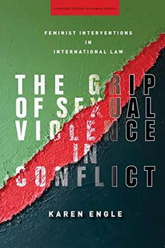 portada The Grip of Sexual Violence in Conflict: Feminist Interventions in International law (Stanford Studies in Human Rights) 