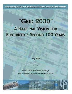 portada "Grid 2030" A National Vision for Electricity's Second 100 Years (en Inglés)