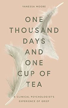 portada One Thousand Days and one cup of Tea: A Clinical Psychologist'S Experience of Grief (in English)