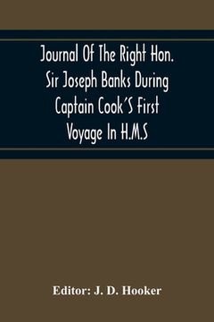 portada Journal Of The Right Hon. Sir Joseph Banks During Captain Cook'S First Voyage In H.M.S. Endeavour In 1768-71 To Terra Del Fuego, Otahite, New Zealand, (en Inglés)