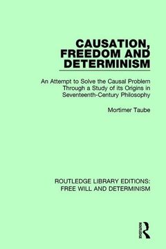 portada Causation, Freedom and Determinism: An Attempt to Solve the Causal Problem Through a Study of Its Origins in Seventeenth-Century Philosophy (en Inglés)