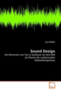 portada Sound Design: Die Dimension von Ton in Symbiose mit dem Bild als Theorie der audiovisuellen Medienkomposition