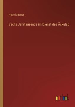 portada Sechs Jahrtausende im Dienst des Äskulap (in German)