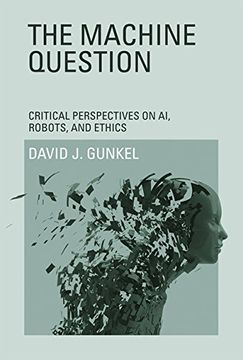 portada The Machine Question: Critical Perspectives on AI, Robots, and Ethics
