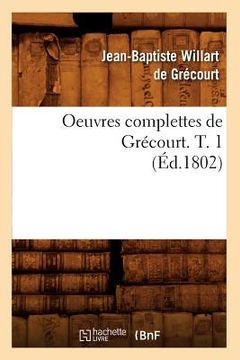 portada Oeuvres Complettes de Grécourt. T. 1 (Éd.1802) (in French)