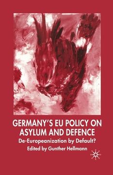 portada Germany's Eu Policy on Asylum and Defence: De-Europeanization by Default? (en Inglés)