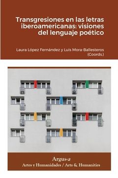 portada Transgresiones en las letras iberoamericanas: visiones del lenguaje poético