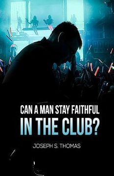 portada Can A Man Stay Faithful In The Club (en Inglés)