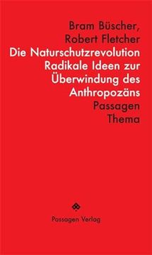 portada Die Naturschutzrevolution. Radikale Ideen zur Überwindung des Anthropozäns. Aus d. Engl. V. Philippe Bürgin (Passagen Thema). (in German)