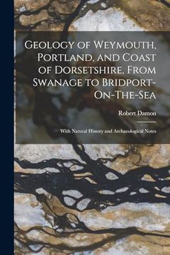 portada Geology of Weymouth, Portland, and Coast of Dorsetshire, From Swanage to Bridport-On-The-Sea (en Inglés)