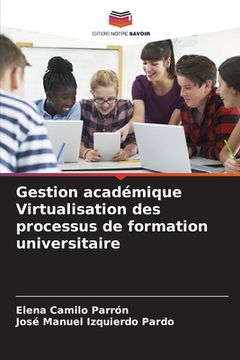 portada Gestion académique Virtualisation des processus de formation universitaire (en Francés)