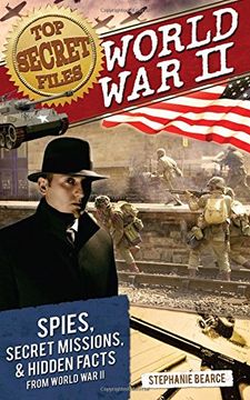 portada World War II: Spies, Secret Missions, and Hidden Facts from World War II (Top Secret Files)