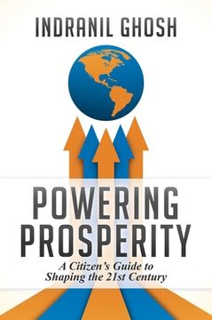portada Powering Prosperity: A Citizen's Guide to Shaping the 21st Century (en Inglés)