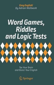 portada Word Games, Riddles and Logic Tests: Tax Your Brain and Boost Your English (Easy English!) (en Inglés)