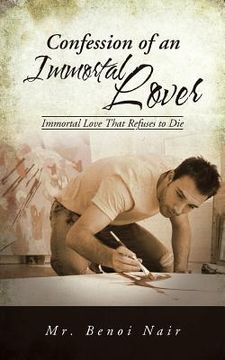 portada Confession of an Immortal Lover: Immortal Love That Refuses to Die (en Inglés)