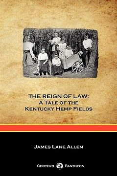 portada the reign of law: a tale of the kentucky hemp fields (cortero pantheon edition) (in English)