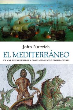 portada El Mediterráneo: Un mar de Encuentros y Conflictos Entre Civilizaciones (Ariel) (in Spanish)