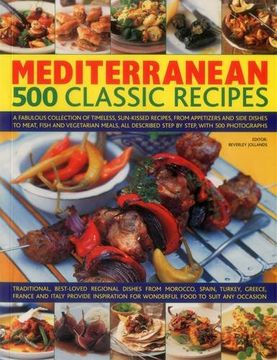 portada Mediterranean: 500 Classic Recipes: A Fabulous Collection of Timeless, Sun-Kissed Recipes, from Appetizers and Side Dishes to Meat, Fish and Vegetaria (in English)