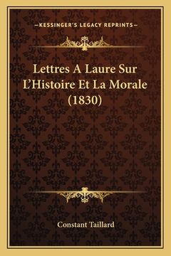 portada Lettres A Laure Sur L'Histoire Et La Morale (1830) (en Francés)